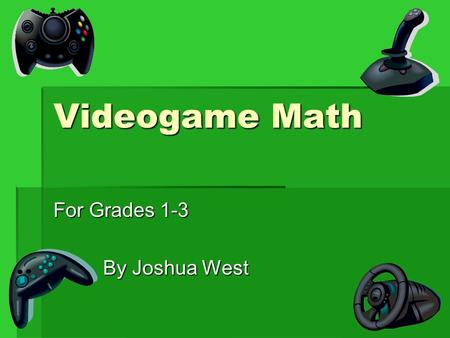 Videogame Math For Grades 1-3 By Joshua West By Joshua West.