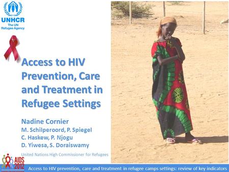 Access to HIV prevention, care and treatment in refugee camps settings: review of key indicators Access to HIV Prevention, Care and Treatment in Refugee.