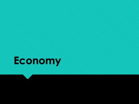 Economy. Lecture Objectives  1. Distinguish between the diverse modes of economic organization  2. Distinguish between modes and means of production.