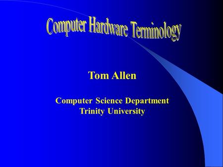 Tom Allen Computer Science Department Trinity University.