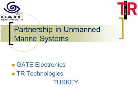 Partnership in Unmanned Marine Systems GATE Electronics TR Technologies TURKEY.