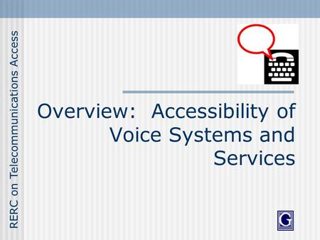 RERC on Telecommunications Access Overview: Accessibility of Voice Systems and Services.