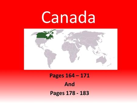 Canada Pages 164 – 171 And Pages 178 - 183.