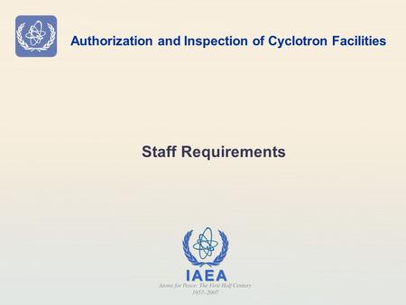 Authorization and Inspection of Cyclotron Facilities Staff Requirements.
