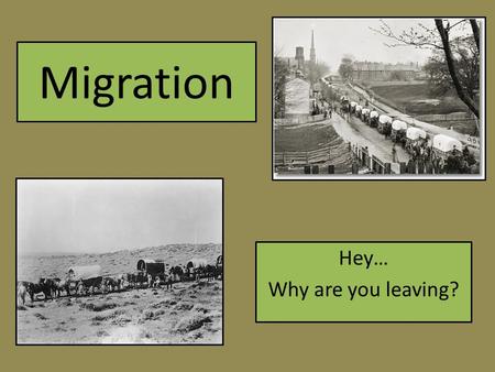 Migration Hey… Why are you leaving?. A German-English Cartographer and Geographer Most known for developing 11 “Laws of Migration.” Ravenstein’s Laws.
