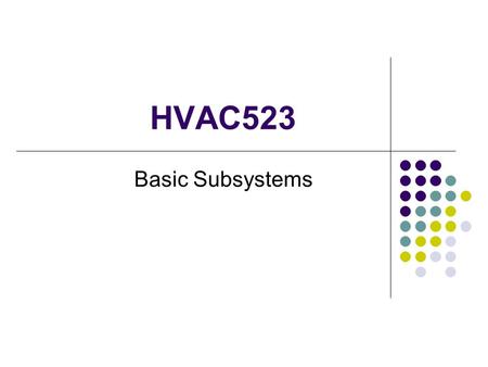 HVAC523 Basic Subsystems.