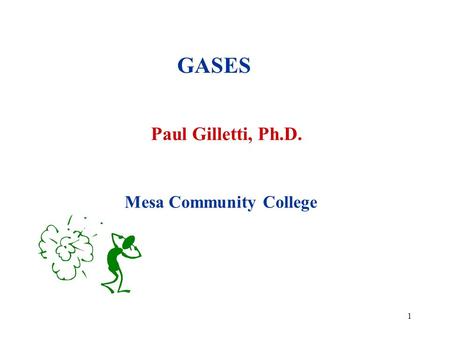 1 GASES Paul Gilletti, Ph.D. Mesa Community College.
