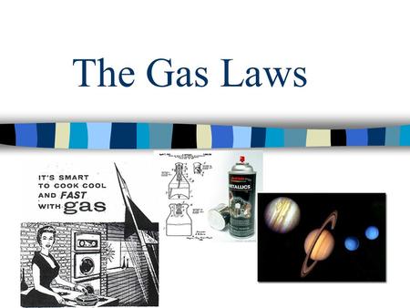 The Gas Laws.