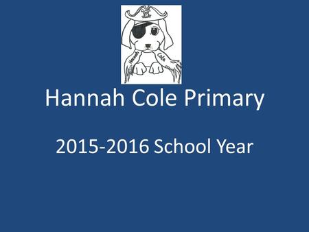 Hannah Cole Primary 2015-2016 School Year. Open House Packet Please complete the forms and return as soon as possible. Handbook and calendar (One side.