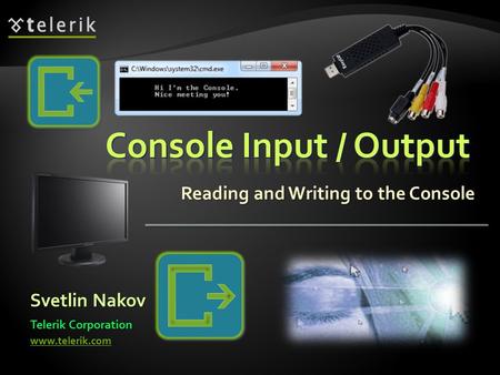 Reading and Writing to the Console Svetlin Nakov Telerik Corporation www.telerik.com.