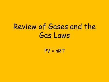 Review of Gases and the Gas Laws PV = nRT Kinetic Molecular Theory Postulates: A gas consists of a collection of small particles traveling in straight-line.