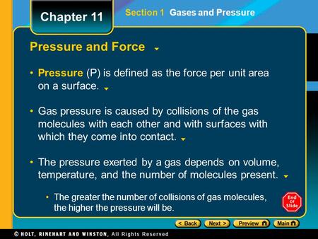 Pressure and Force Pressure (P) is defined as the force per unit area on a surface. Gas pressure is caused by collisions of the gas molecules with each.