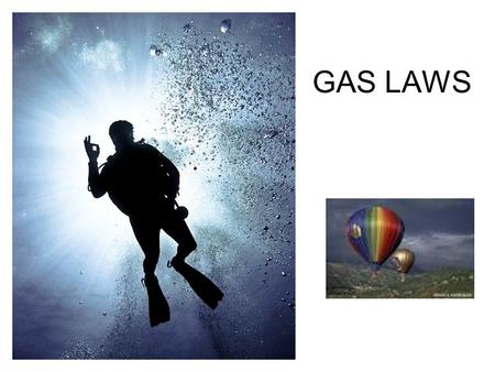 GAS LAWS. Behavior of Gases Gases can expand to fill their container Gases can be compressed –Because of the space between gas particles Compressibility: