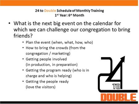 24 to Double Schedule of Monthly Training 1st Year: 6st Month