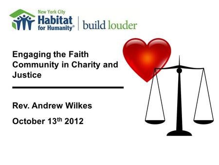 Engaging the Faith Community in Charity and Justice Rev. Andrew Wilkes October 13 th 2012.