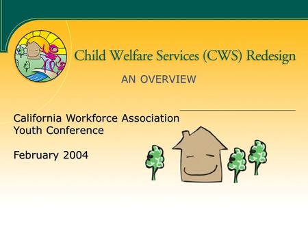 AN OVERVIEW California Workforce Association Youth Conference February 2004.