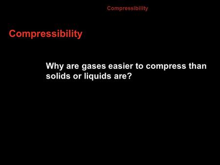 Compressibility Compressibility