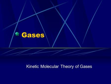 Gases Kinetic Molecular Theory of Gases. A gas consists of small particles (atoms/molecules) that move randomly with rapid velocities Further Information.