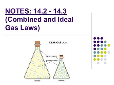 NOTES: (Combined and Ideal Gas Laws)