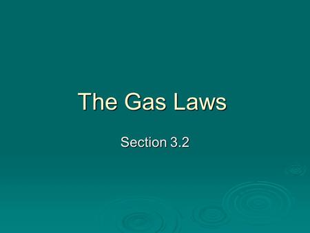 The Gas Laws Section 3.2.  What happens to your lungs when you take a deep breath?