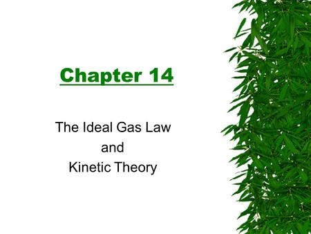 Chapter 14 The Ideal Gas Law and Kinetic Theory. Hydrogen Oxygen Carbon Sodium Every element has an atomic mass (1 u = 1.6605 x 10 -27 kg) Measured in.