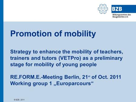 Promotion of mobility Strategy to enhance the mobility of teachers, trainers and tutors (VETPro) as a preliminary stage for mobility of young people RE.FORM.E.-Meeting.
