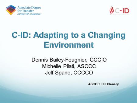 ASCCC Fall Plenary Dennis Bailey-Fougnier, CCCIO Michelle Pilati, ASCCC Jeff Spano, CCCCO.