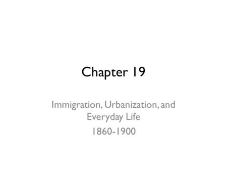 Immigration, Urbanization, and Everyday Life