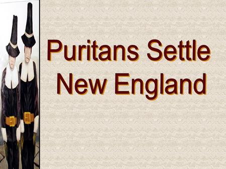 Jumpstart  Pick up your spiral and folder, as well as a copy of the anticipation guide “Puritans and the Fundamental Orders of Connecticut”  Complete.