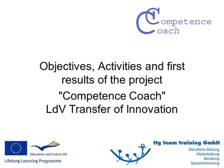 Objectives, Activities and first results of the project Competence Coach LdV Transfer of Innovation.