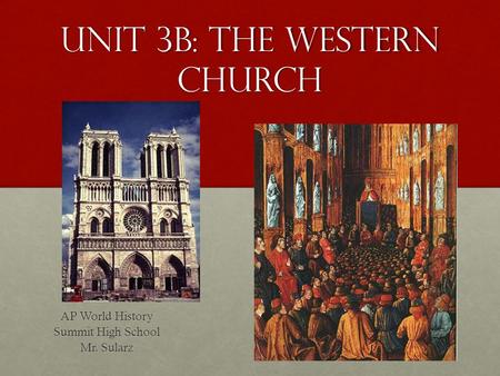 Unit 3B: The Western Church AP World History Summit High School Mr. Sularz.