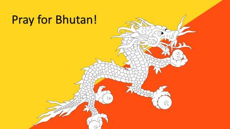 Pray for Bhutan!. There are thought to be around 15,000 Christians in Bhutan with most of them professing evangelical faith. This is around 2% of the.
