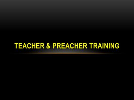 TEACHER & PREACHER TRAINING. 1)When do people need to be the most cautious about pride? 2)What two topics do young preachers often have tunnel vision