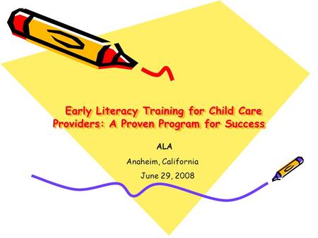 Early Literacy Training for Child Care Providers: A Proven Program for Success Early Literacy Training for Child Care Providers: A Proven Program for Success.