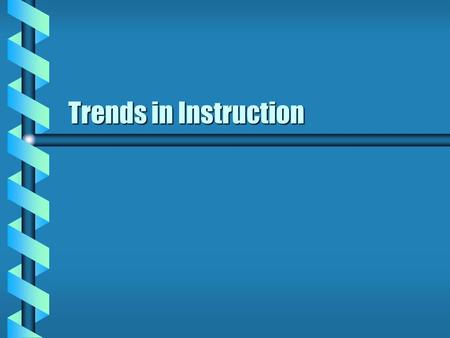 Trends in Instruction. Reading and Language Arts Seven basic approaches to teaching reading.