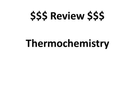 $$$ Review $$$ Thermochemistry. Gives off heat (emits) exothermic.