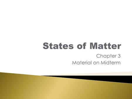 Chapter 3 Material on Midterm.  How do materials feel as they change state?