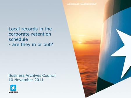 Local records in the corporate retention schedule - are they in or out? Business Archives Council 10 November 2011.