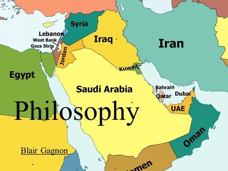 Philosophy Blair Gagnon. Religion The Role of Religion in the Middle East Religion has always been an important factor in the history of the Middle East.