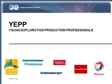 YEPP, Pau YEPP YOUNG EXPLORATION PRODUCTION PROFESSIONALS.