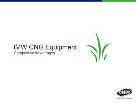 IMW CNG Equipment Competitive Advantages. Only IMW 5 Exclusive Competitive Advantages.