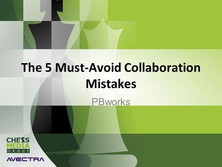 The 5 Must-Avoid Collaboration Mistakes PBworks. What I believe Collaboration can make the world a better place This idea is not enough for executives.