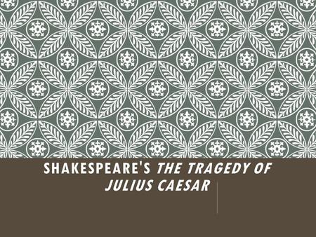 Shakespeare's The Tragedy of Julius Caesar