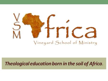 Theological education born in the soil of Africa..