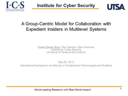11 World-Leading Research with Real-World Impact! A Group-Centric Model for Collaboration with Expedient Insiders in Multilevel Systems Khalid Zaman Bijon,