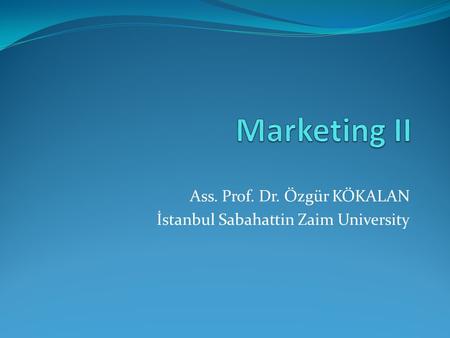 Ass. Prof. Dr. Özgür KÖKALAN İstanbul Sabahattin Zaim University