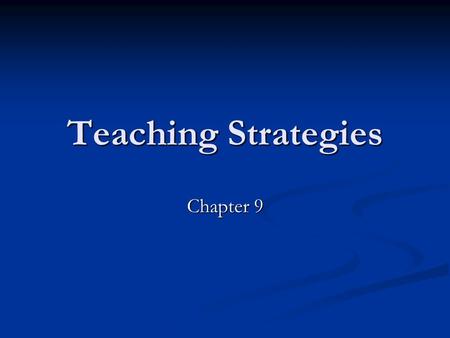 Teaching Strategies Chapter 9.
