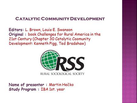 Catalytic Community Development Editors: L. Brown, Louis E. Swanson Original : book Challenges for Rural America in the 21st Century (Chapter 30 Catalytic.