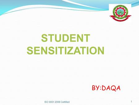 STUDENT SENSITIZATION BY:DAQA ISO 9001:2008 Certified 1.