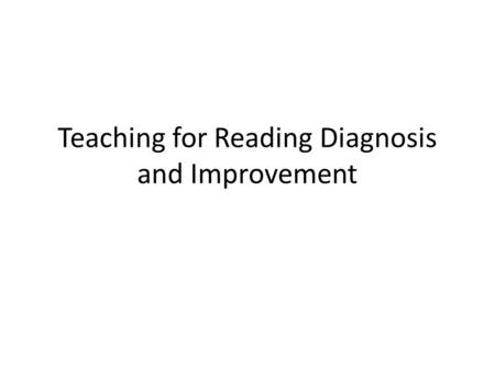 Teaching for Reading Diagnosis and Improvement